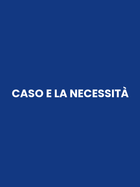 CASO E LA NECESSITÀ