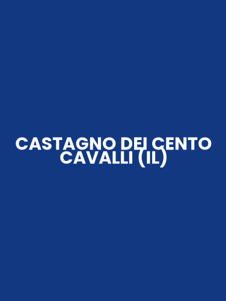 CASTAGNO DEI CENTO CAVALLI (IL)