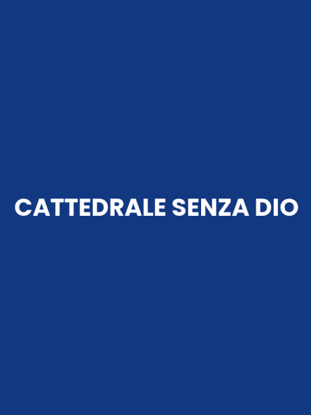 CATTEDRALE SENZA DIO
