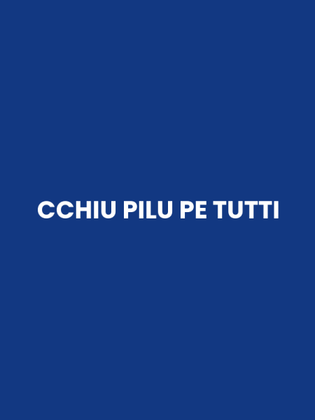 CCHIU PILU PE TUTTI