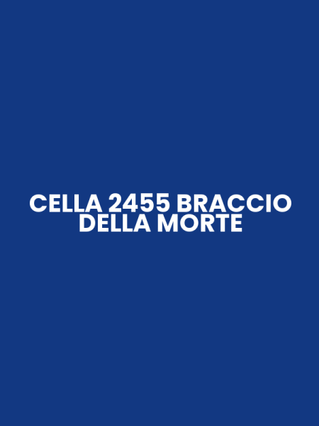 CELLA 2455 BRACCIO DELLA MORTE