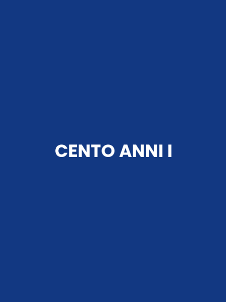 CENTO ANNI I