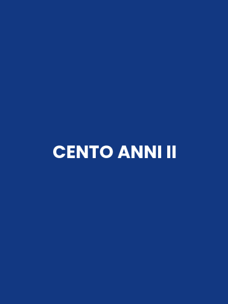 CENTO ANNI II