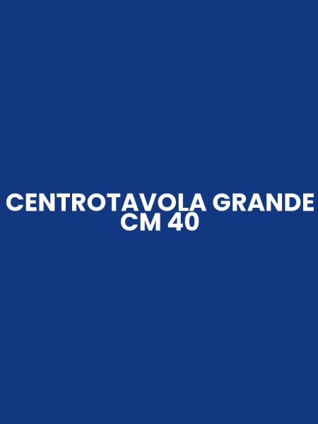CENTROTAVOLA GRANDE CM 40