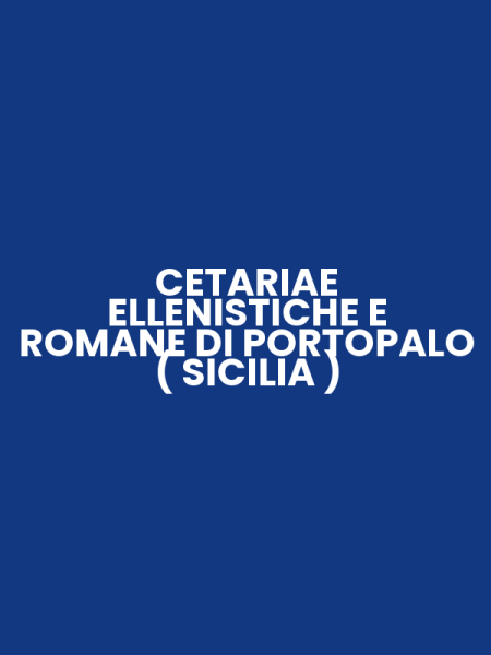 CETARIAE ELLENISTICHE E ROMANE DI PORTOPALO ( SICILIA )