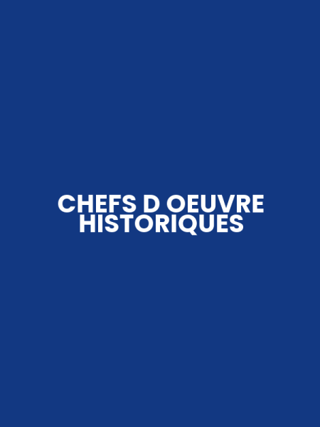 CHEFS D OEUVRE HISTORIQUES