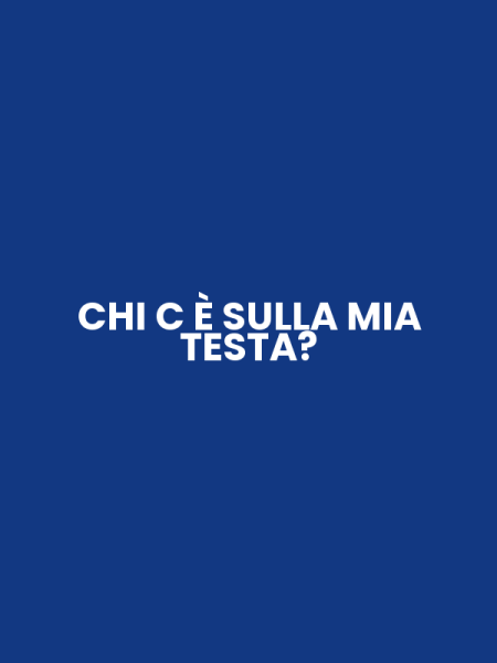 CHI C È SULLA MIA TESTA?