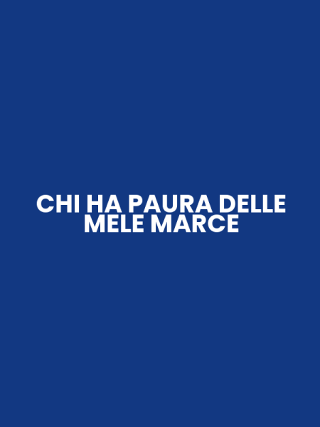 CHI HA PAURA DELLE MELE MARCE