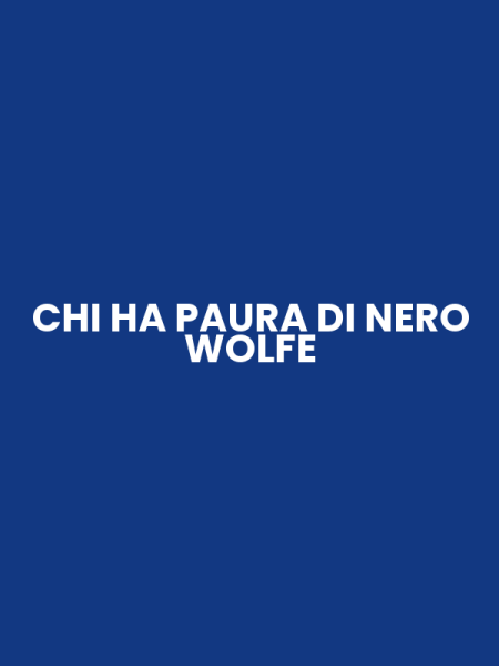 CHI HA PAURA DI NERO WOLFE