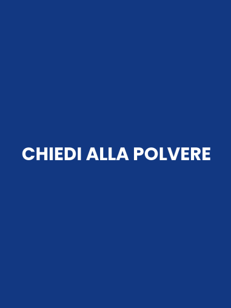 CHIEDI ALLA POLVERE