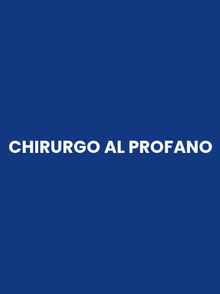 CHIRURGO AL PROFANO