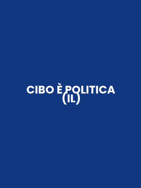 CIBO È POLITICA (IL)