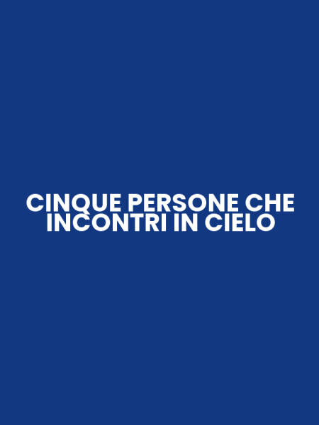 CINQUE PERSONE CHE INCONTRI IN CIELO