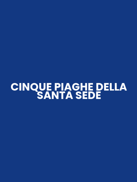 CINQUE PIAGHE DELLA SANTA SEDE