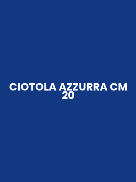 CIOTOLA AZZURRA CM 20