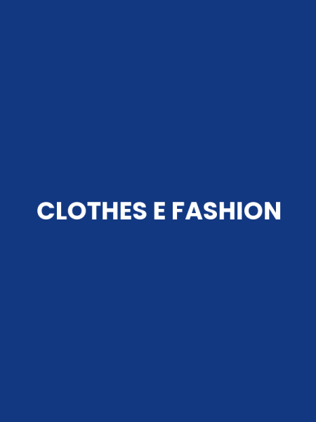 CLOTHES E FASHION