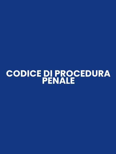 CODICE DI PROCEDURA PENALE