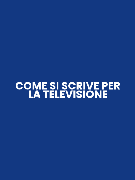 COME SI SCRIVE PER LA TELEVISIONE