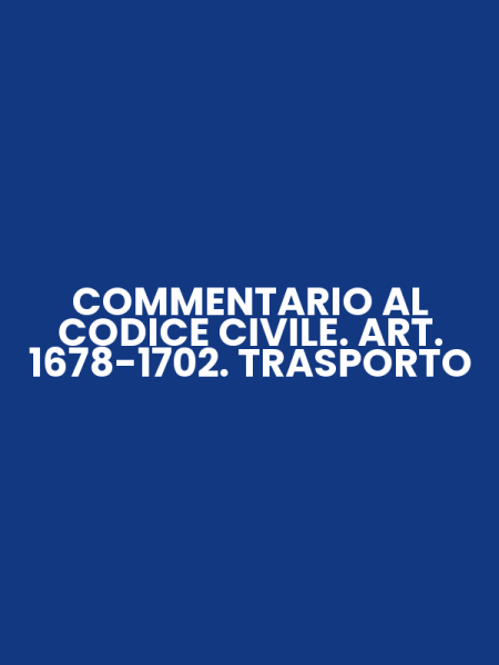 COMMENTARIO AL CODICE CIVILE. ART. 1678-1702. TRASPORTO