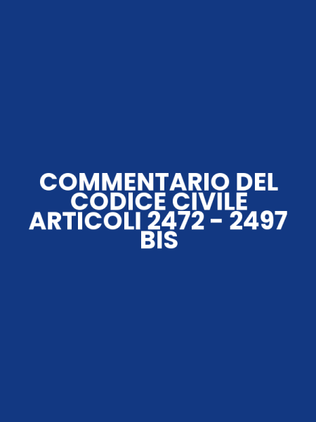 COMMENTARIO DEL CODICE CIVILE ARTICOLI 2472 - 2497 BIS