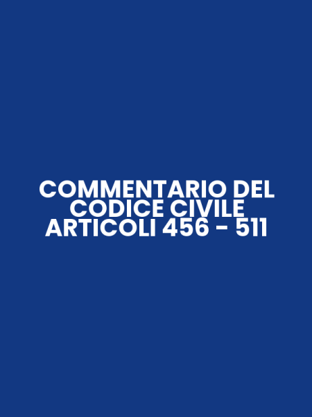 COMMENTARIO DEL CODICE CIVILE ARTICOLI 456 - 511