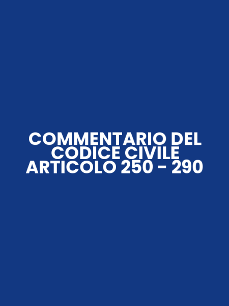 COMMENTARIO DEL CODICE CIVILE ARTICOLO 250 - 290