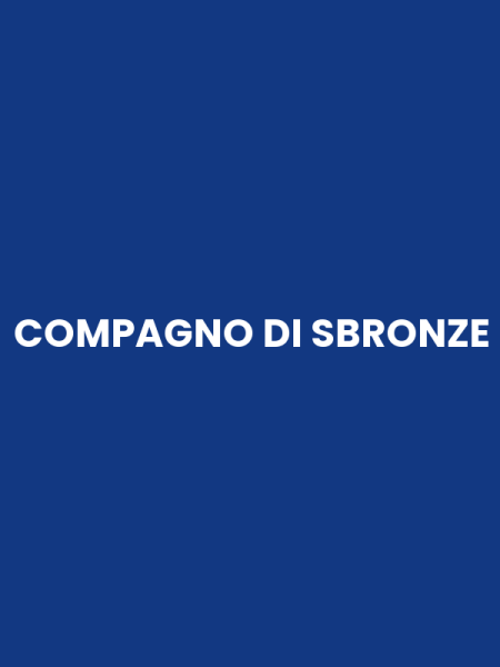 COMPAGNO DI SBRONZE