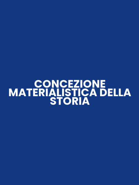 CONCEZIONE MATERIALISTICA DELLA STORIA