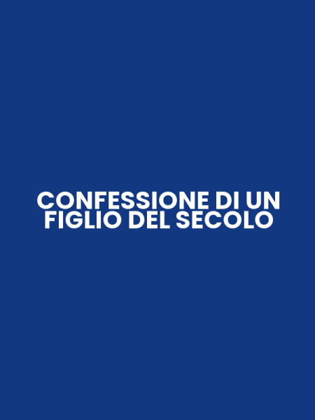 CONFESSIONE DI UN FIGLIO DEL SECOLO