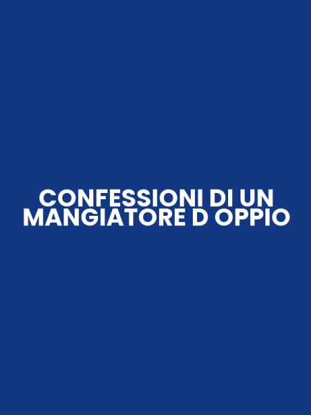 CONFESSIONI DI UN MANGIATORE D OPPIO
