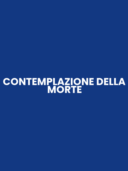 CONTEMPLAZIONE DELLA MORTE