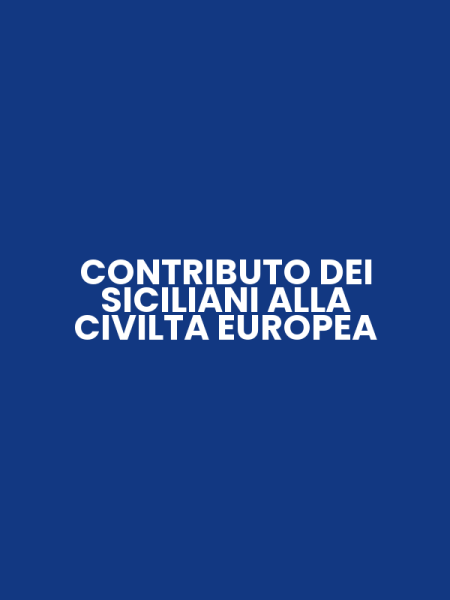 CONTRIBUTO DEI SICILIANI ALLA CIVILTA EUROPEA