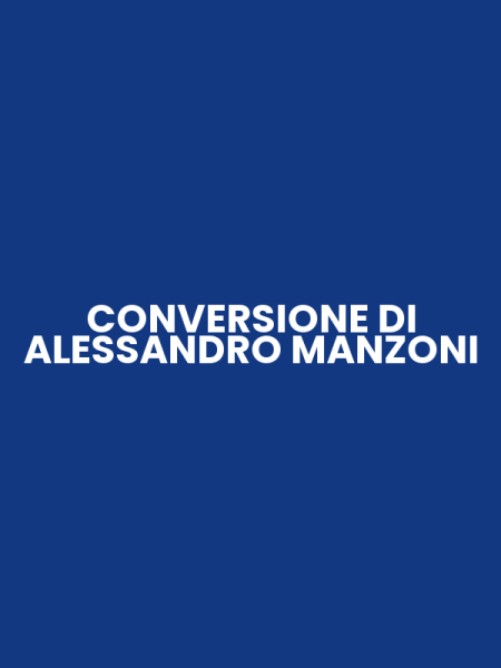 CONVERSIONE DI ALESSANDRO MANZONI