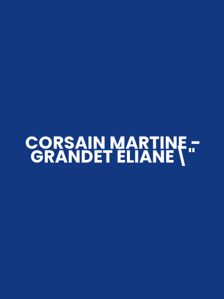 CORSAIN MARTINE - GRANDET ÉLIANE"