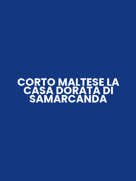 CORTO MALTESE LA CASA DORATA DI SAMARCANDA