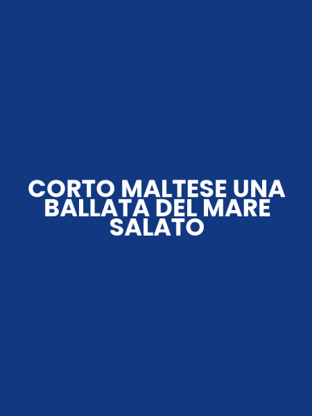 CORTO MALTESE UNA BALLATA DEL MARE SALATO
