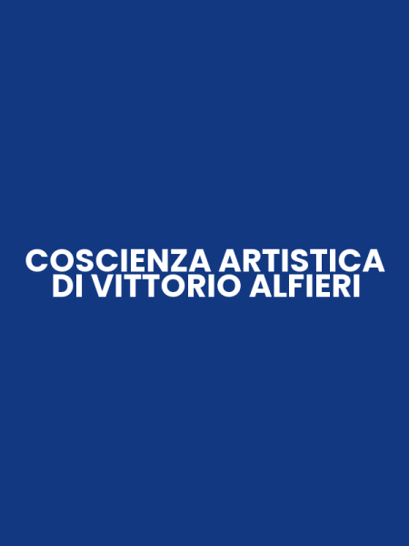 COSCIENZA ARTISTICA DI VITTORIO ALFIERI