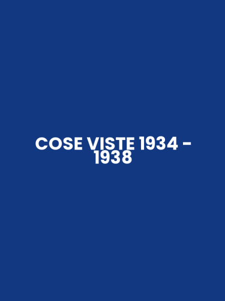 COSE VISTE 1934 - 1938
