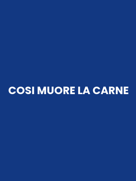 COSI MUORE LA CARNE