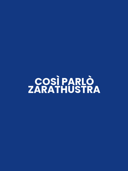 COSÌ PARLÒ ZARATHUSTRA