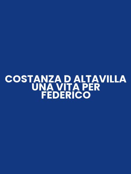 COSTANZA D ALTAVILLA UNA VITA PER FEDERICO