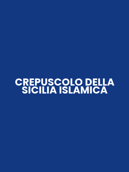 CREPUSCOLO DELLA SICILIA ISLAMICA