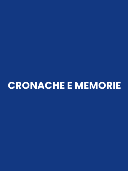 CRONACHE E MEMORIE