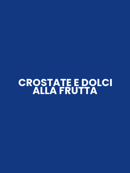 CROSTATE E DOLCI ALLA FRUTTA