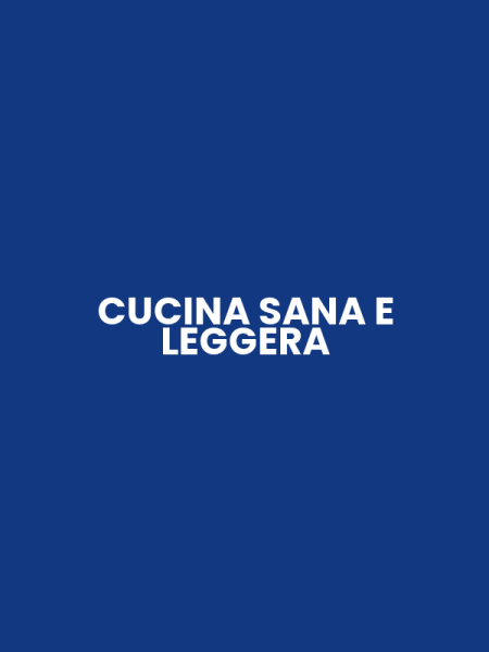 CUCINA SANA E LEGGERA