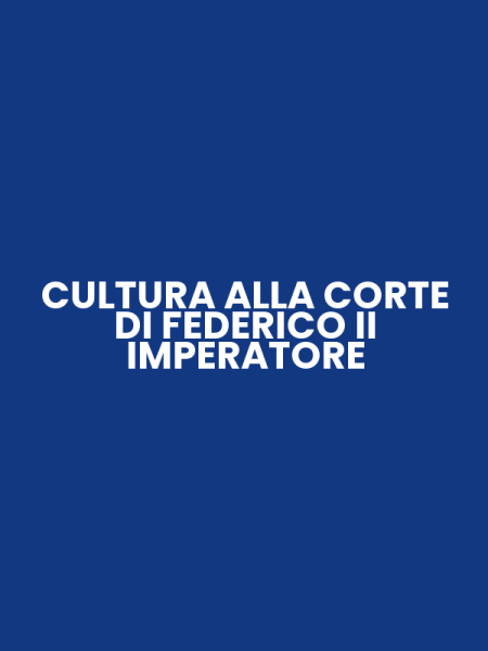 CULTURA ALLA CORTE DI FEDERICO II IMPERATORE