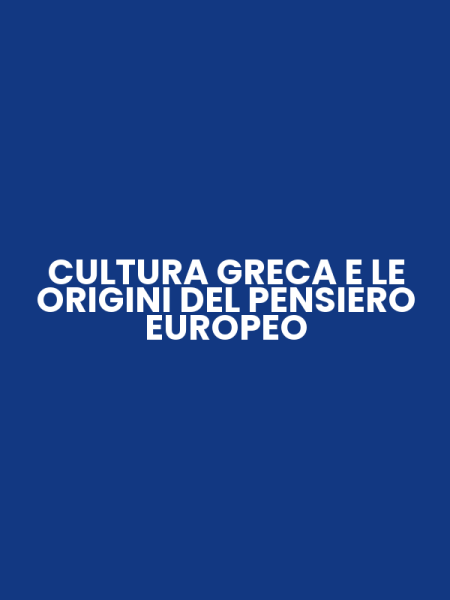 CULTURA GRECA E LE ORIGINI DEL PENSIERO EUROPEO