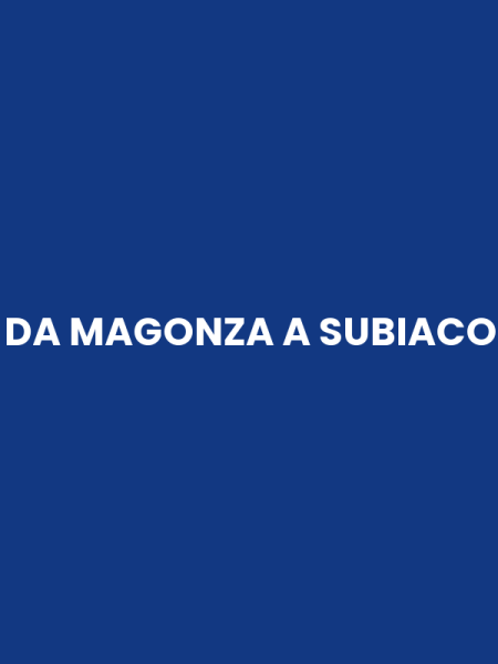 DA MAGONZA A SUBIACO
