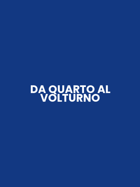 DA QUARTO AL VOLTURNO