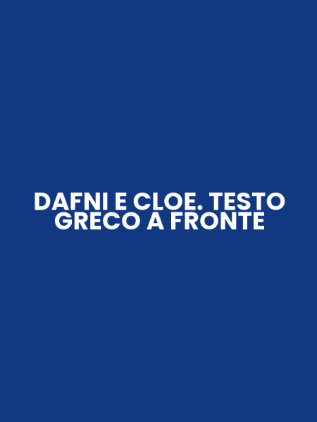 DAFNI E CLOE. TESTO GRECO A FRONTE